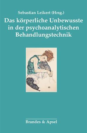 Cover for Sebastian Leikert · Das körperliche Unbewusste in der psychoanalytischen Behandlung (Hardcover Book) (2022)