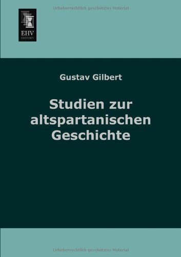 Cover for Gustav Gilbert · Studien Zur Altspartanischen Geschichte (Pocketbok) [German edition] (2013)
