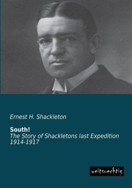 Cover for Ernest H. Shackleton · South!: the Story of Shackletons Last Expedition 1914-1917 (Taschenbuch) (2013)