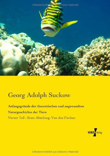 Cover for Georg Adolph Suckow · Anfangsgrunde der theoretischen und angewandten Naturgeschichte der Tiere: Vierter Teil - Erste Abteilung: Von den Fischen (Paperback Book) [German edition] (2019)