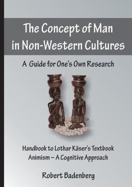 Cover for Robert Badenberg · The Concept of Man in Non-western Cultures: a Guide for One's Own Research (Paperback Book) (2014)