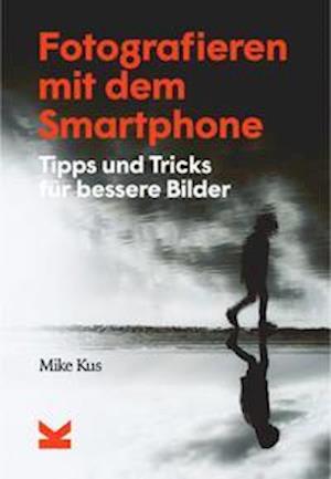 Cover for Mike Kus · Fotografieren mit dem Smartphone (Inbunden Bok) (2021)