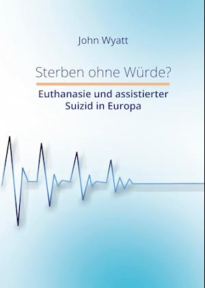 Cover for John Wyatt · Sterben ohne Würde? (Book) (2023)