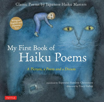 My First Book of Haiku Poems: a Picture, a Poem and a Dream; Classic Poems by Japanese Haiku Masters (Bilingual English and Japanese text) - Esperanza Ramirez-Christensen - Bøger - Tuttle Publishing - 9784805315156 - 12. marts 2019