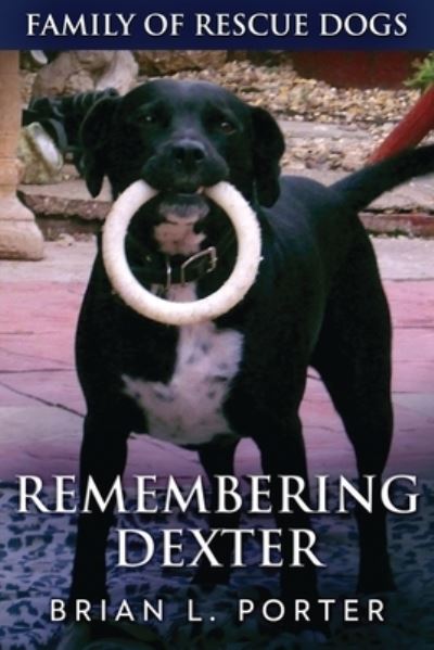 Remembering Dexter - Brian L Porter - Books - NEXT CHAPTER - 9784867513156 - July 1, 2021