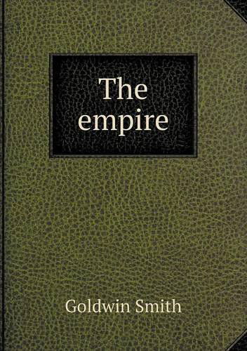 Cover for Goldwin Smith · The Empire (Paperback Book) (2013)