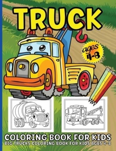 Cover for Margaret Cashien Barry · Trucks Coloring Book For Kids: Big Truck Coloring Book For Kids Ages 4-8 Fun Illustrations Of Fire Trucks, Construction Trucks, Garbage Trucks, and More (Paperback Book) (2021)