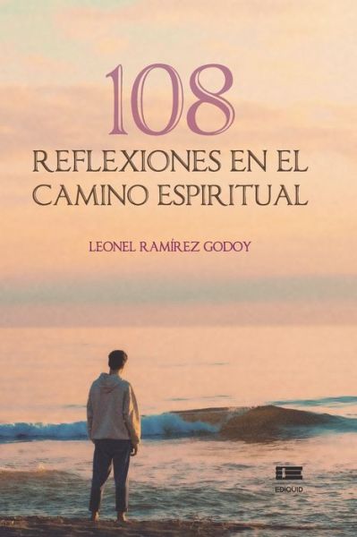 Cover for Leonel Ramírez Godoy · 108 reflexiones en el camino espiritual (Paperback Book) (2021)