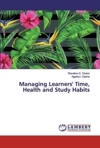 Managing Learners' Time, Health - Olubor - Books -  - 9786200084156 - May 16, 2019