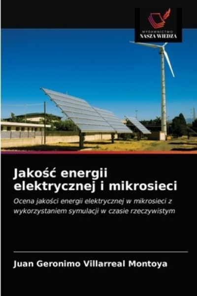 Jako?c energii elektrycznej i mikrosieci - Juan Geronimo Villarreal Montoya - Books - Wydawnictwo Nasza Wiedza - 9786203380156 - March 8, 2021