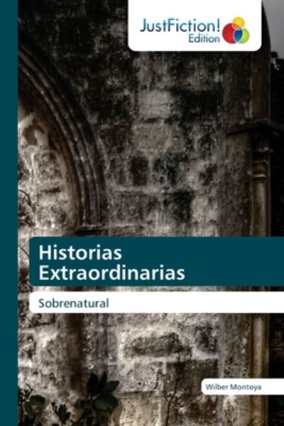 Cover for Wilber Montoya · Historias Extraordinarias (Paperback Book) (2021)