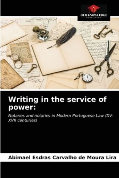 Cover for Abimael Esdras Carvalho de Moura Lira · Writing in the service of power (Paperback Book) (2021)