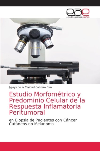 Cover for Jypsys de la Caridad Cabrera Evin · Estudio Morfometrico y Predominio Celular de la Respuesta Inflamatoria Peritumoral (Taschenbuch) (2021)