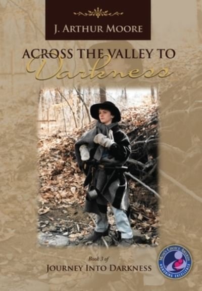 Cover for J Arthur Moore · Across the Valley to Darkness (3rd Edition) (Gebundenes Buch) [3rd edition] (2018)