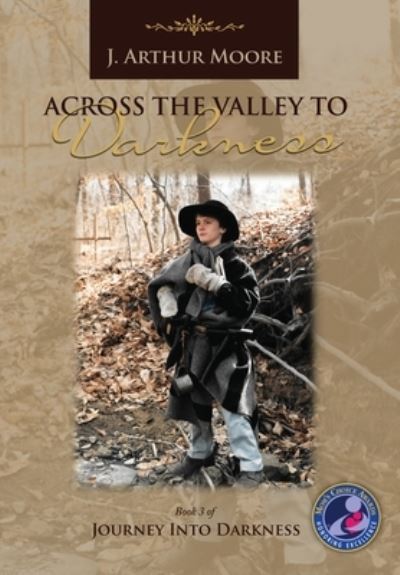 Cover for J Arthur Moore · Across the Valley to Darkness (3rd Edition) (Hardcover Book) [3rd edition] (2018)