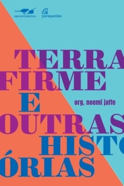 Cover for Jaffe, Noemi (Organizadora) · Terra firme e outras historias (Paperback Book) (2022)