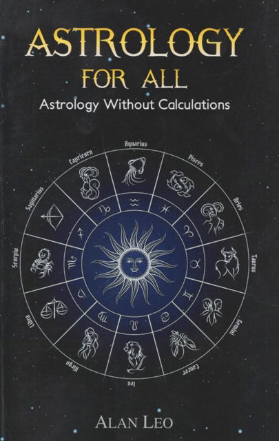 Cover for Allan Leo · Astrology For All: Astrology Without Calculations (Hardcover Book) (2024)