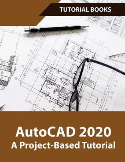 Cover for Books Tutorial · AutoCAD 2020 A Project-Based Tutorial (Pocketbok) (2019)
