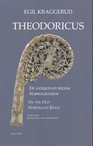 De antiquitate regum Norwagiensum = On the old Norwegian kings / ed.: Egil Kraggerud - Theodoricus - Kirjat - Novus forlag - 9788270999156 - maanantai 10. syyskuuta 2018