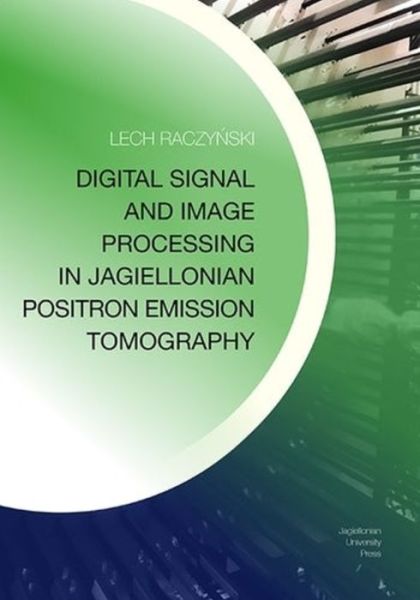 Cover for Lech Raczynski · Digital Signal and Image Processing in Jagiellonian Positron Emission Tomography (Paperback Book) (2023)