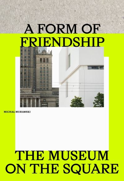 Cover for Michal Murawski · A Form of Friendship: The Museum on the Square (Paperback Book) (2025)