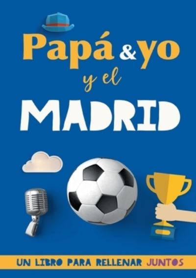 Cover for Fútbol Rocks · Papá y yo y el Madrid (Book) (2023)