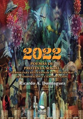 2022. Poemas de protesta social - Ricardo A Dominguez - Books - Bubok Publishing SL - 9788468565156 - February 22, 2022