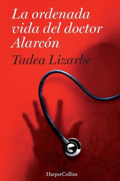 Cover for Tadea Lizarbe Horcada · Ordenada Vida Del Doctor Alarcón : (Bog) [The Organized Life Of Dr. Alarcón - Spanish edition] (2019)