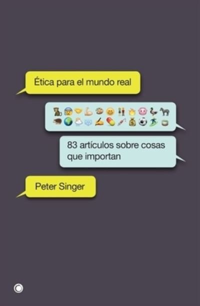 Cover for Peter Singer · Etica Para El Mundo Real (Taschenbuch) (2022)