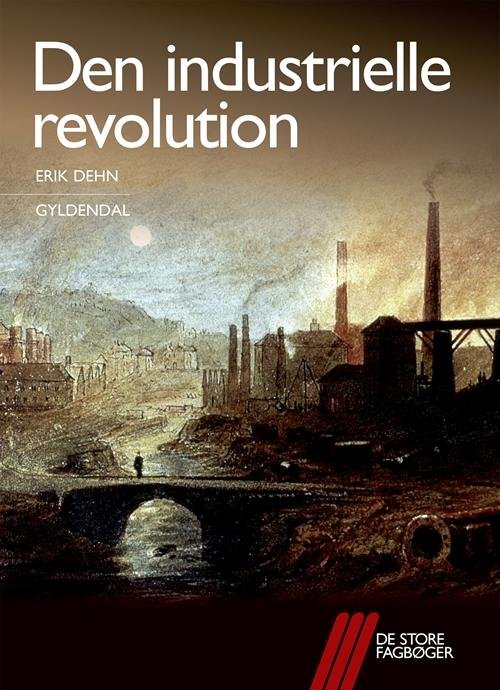 Cover for Erik Dehn · De store fagbøger: Den industrielle revolution (Sewn Spine Book) [1º edição] (2015)