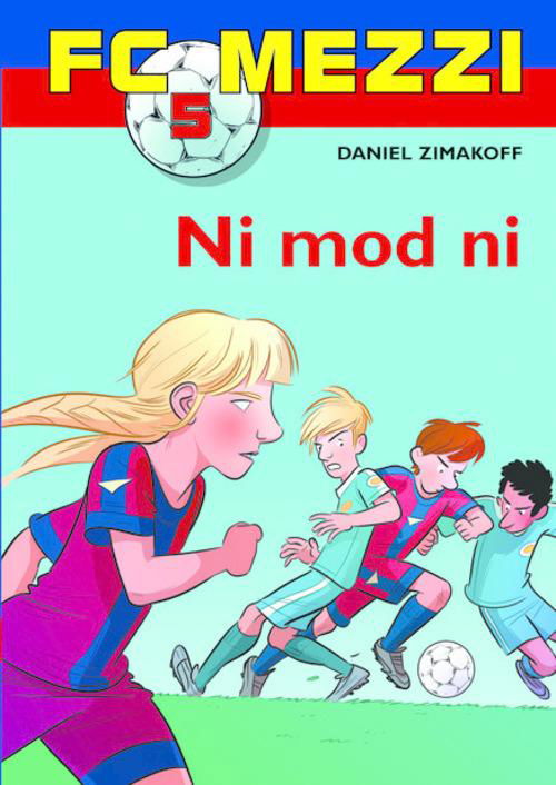 Cover for Daniel Zimakoff · FC Mezzi: FC Mezzi 5: Ni mod ni (Hardcover Book) [1. Painos] [Hardback] (2014)