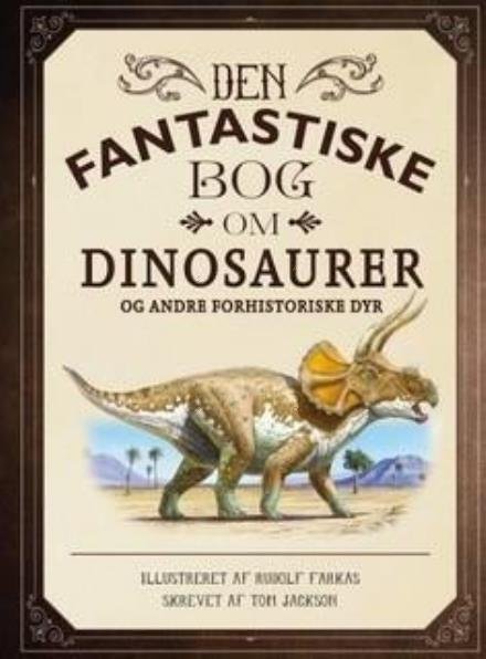 Cover for Tom Jackson · Den fantastiske bog om dinosaurer (Gebundenes Buch) [1. Ausgabe] (2017)