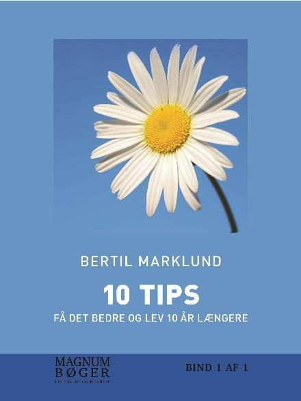 Cover for Bertil Marklund · 10 TIPS - Få det bedre og lev 10 år længere (Sewn Spine Book) [1th edição] (2017)