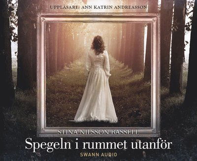 Cover for Stina Nilsson Bassell · Spegeln i rummet utanför (Audiobook (CD)) (2019)