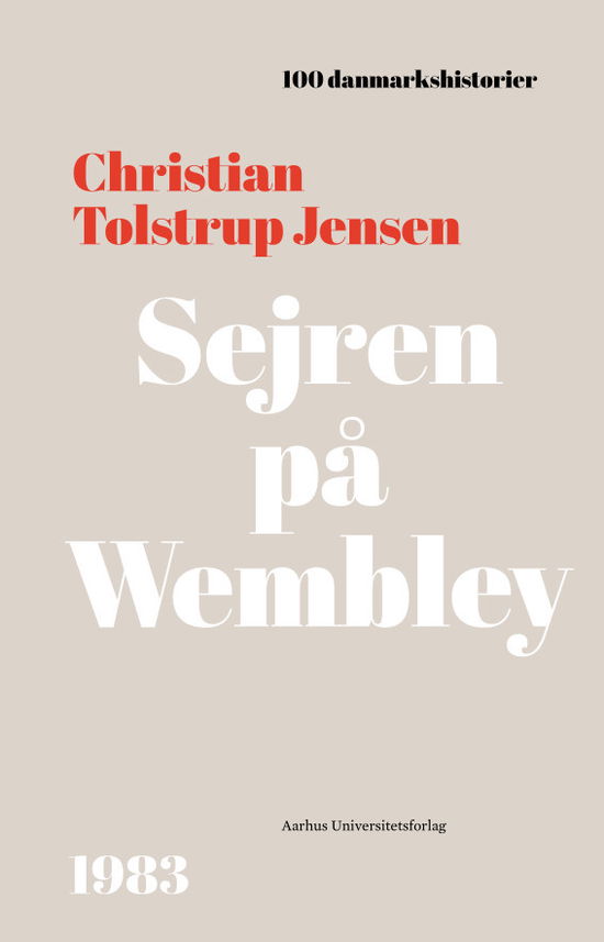 Christian Tolstrup Jensen · 100 Danmarkshistorier 61: Sejren på Wembley (Gebundesens Buch) [1. Ausgabe] (2022)