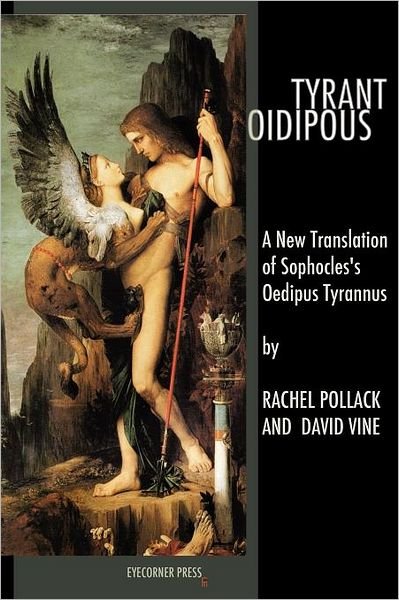 Cover for Sophocles · Tyrant Oidipous: A New Translation of Sophocles's Oedipus Tyrannus (Paperback Book) (2012)