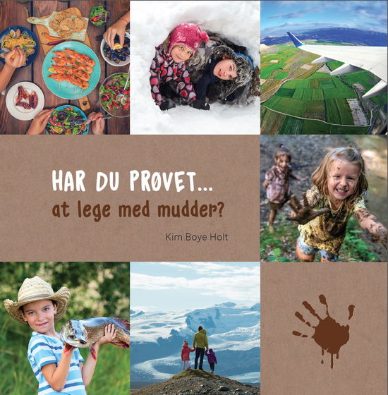 Cover for Kim Boye Holt · HAR DU PRØVET...: HAR DU PRØVET • at lege med mudder? (Bound Book) [1. wydanie] (2020)