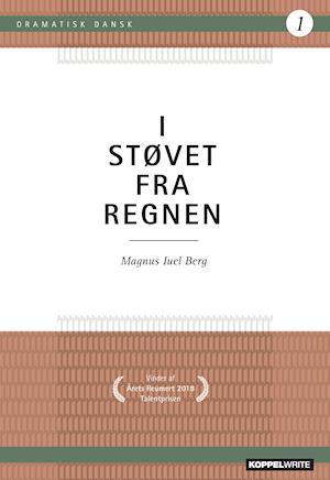 Dramatisk Dansk 1: I støvet fra regnen - Magnus Iuel Berg - Bøger - KOPPELWRITE - 9788792815156 - 1. december 2019