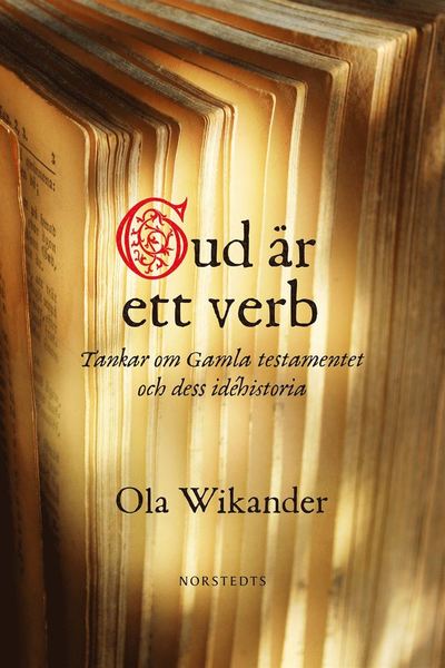 Cover for Ola Wikander · Gud är ett verb : tankar om Gamla Testamentet och dess idéhistoria (ePUB) (2014)