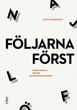 Cover for Staffan Ekengren · Följarna först : redaktionell metod för kommunikatörer (Bound Book) (2018)