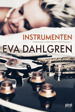 Instrumenten : Memoarer under konstruktion del 1 - Eva Dahlgren - Bøker - Piratförlaget - 9789164208156 - 2022