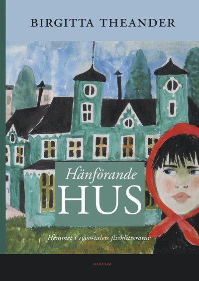 Hänförande hus : Hemmet i 1900-talets flicklitteratur - Birgitta Theander - Books - Makadam förlag - 9789170614156 - December 15, 2022