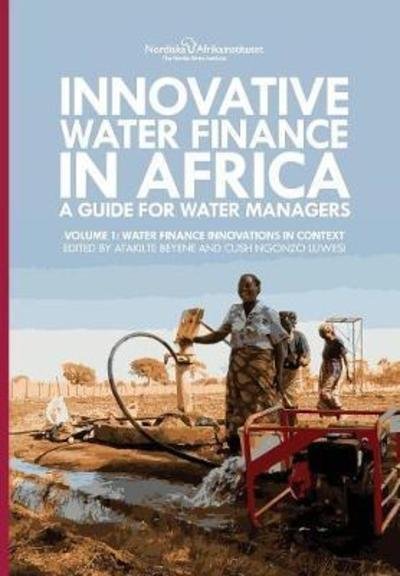Cover for Atakilte Beyene · Innovative Water Finance in Africa: A Guide for Water Managers: Volume 1: Water Finance Innovations in Context (Paperback Bog) (2018)