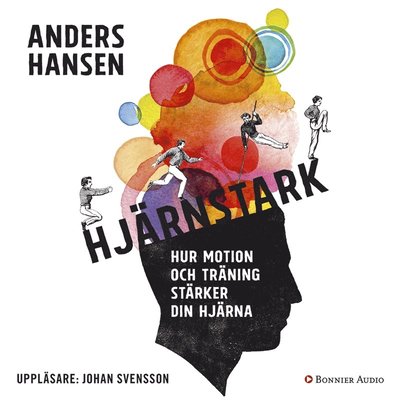 Cover for Anders Hansen · Hjärnstark : hur motion och träning stärker din hjärna (Audiobook (MP3)) (2016)