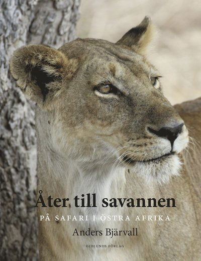 Cover for Anders Bjärvall · Åter till savannen : på safari i Östra Afrika (Gebundenes Buch) (2015)