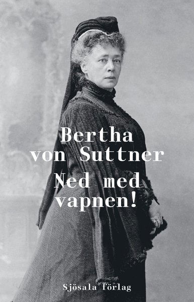 Cover for Bertha von Suttner · Ned med vapnen! (Bound Book) (2016)