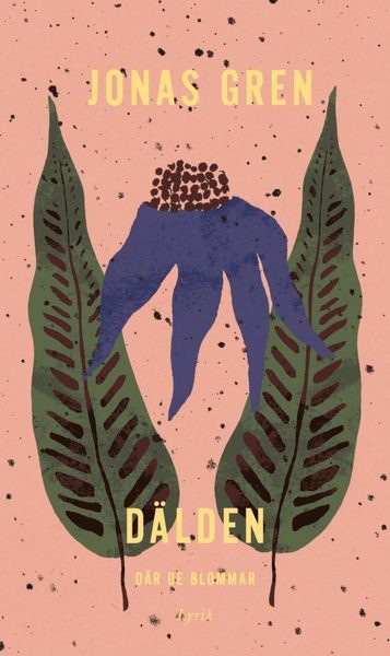 Cover for Jonas Gren · Dälden, där de blommar (Bok) (2018)