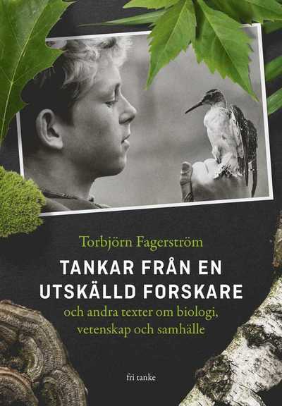 Cover for Torbjörn Fagerström · Tankar från en utskälld forskare och andra texter om biologi, vetenskap och (Hardcover Book) (2018)