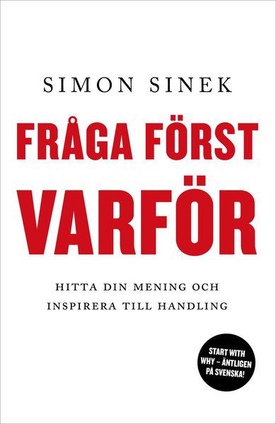 Cover for Simon Sinek · Fråga först varför : hitta din mening och inspirera till handling (Bog) (2018)