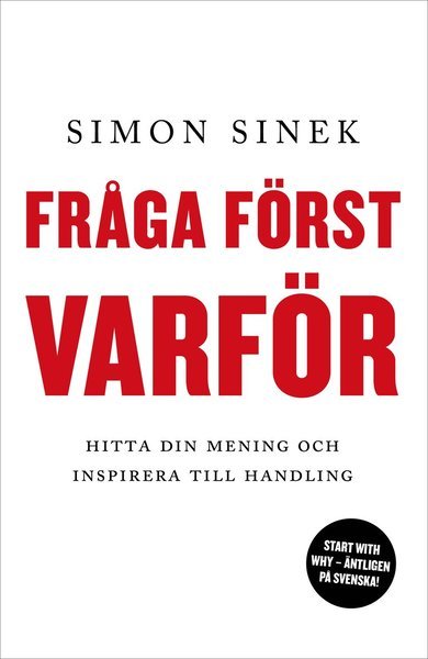 Cover for Simon Sinek · Fråga först varför : hitta din mening och inspirera till handling (Bok) (2018)